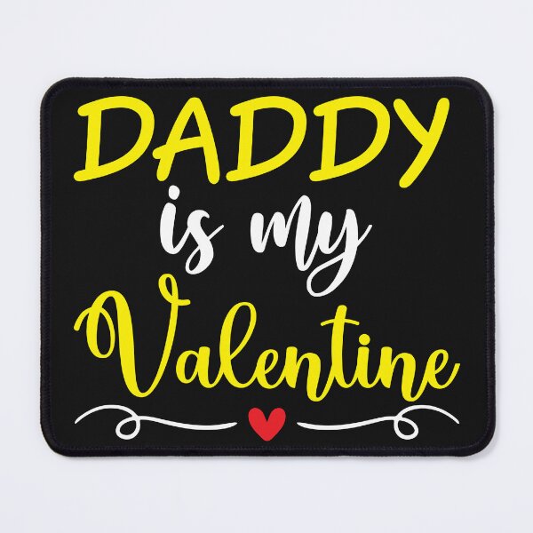 Item preview, Daddy Is My Valentine love cute happy designed and sold by NAZIMNADIR.