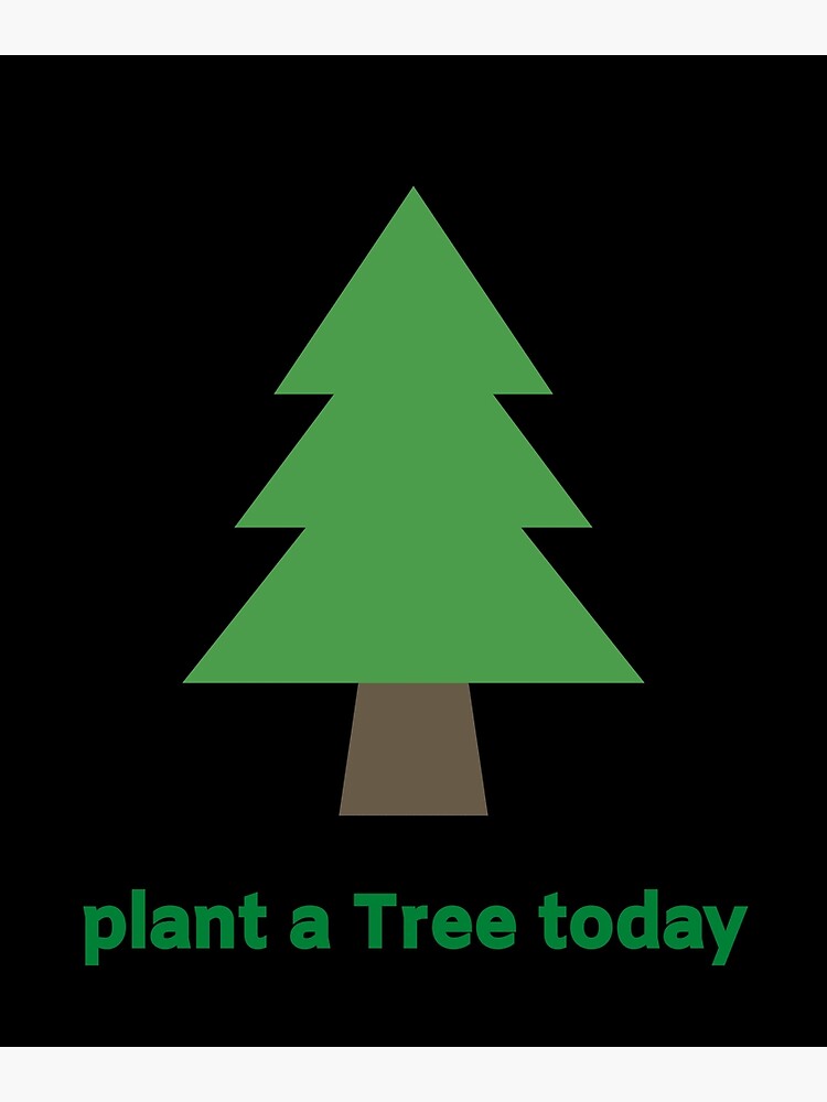 "Plant a tree today" Poster by Cap4tees Redbubble
