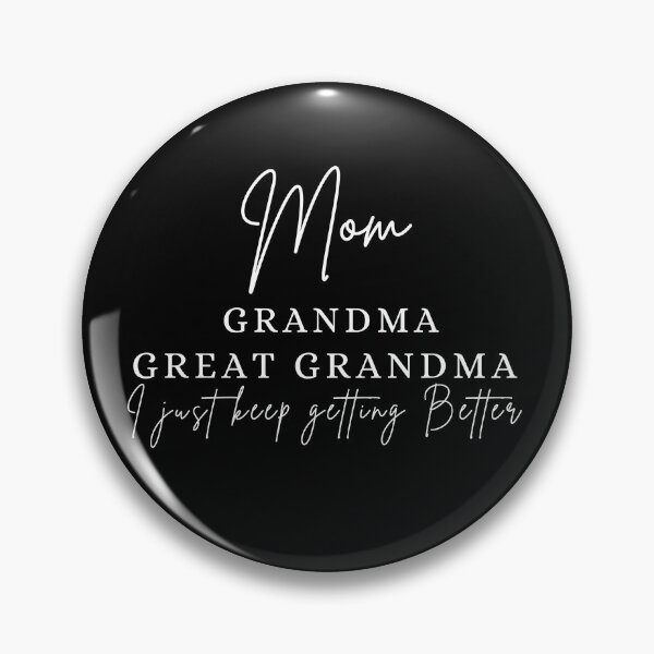 Item preview, Mom, Grandma, Great Grandma I just keep getting better designed and sold by Oreo2020 Creations.