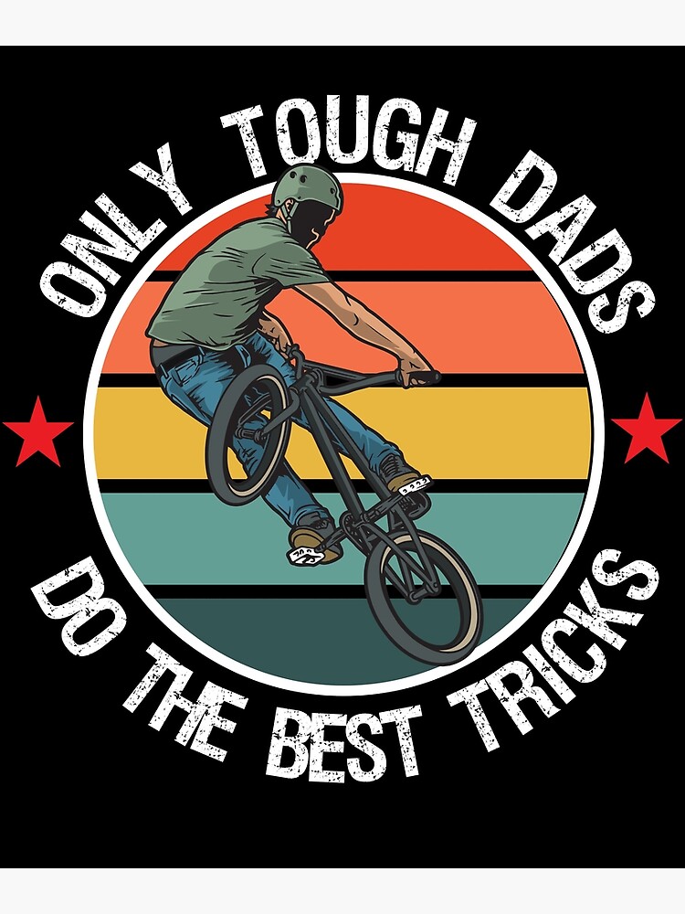"Bmx Dads Do The Best Bike Tricks" Poster by Redbubble