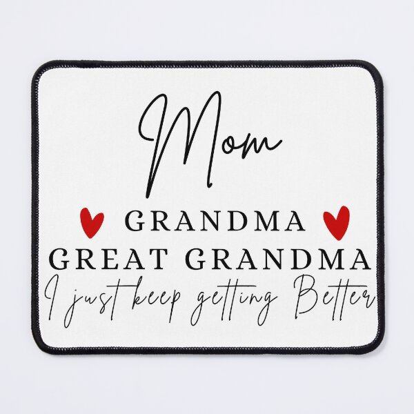 Item preview, Mom, Grandma, Great Grandma I just keep getting better designed and sold by Oreo2020 Creations.