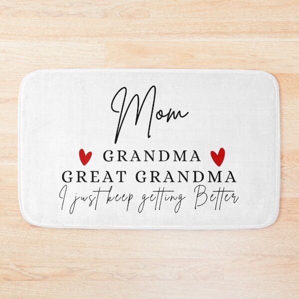 Item preview, Mom, Grandma, Great Grandma I just keep getting better designed and sold by Oreo2020 Creations.