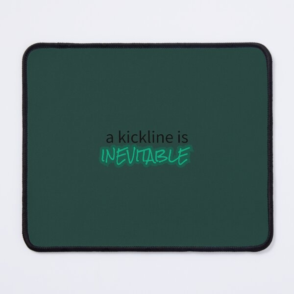 Item preview, A kickline is inevitable! TGWDLM Quote :) designed and sold by B00RISH.