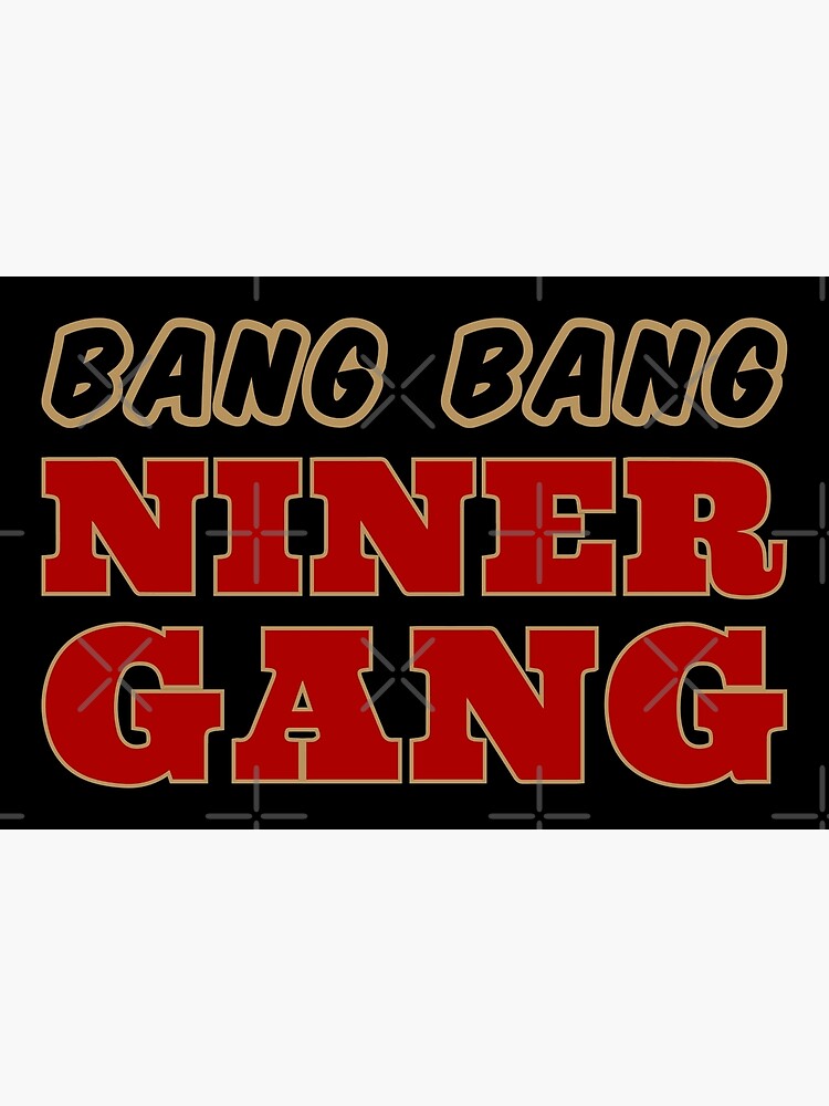 Official bang bang niner gang football shirt, hoodie, sweater, long sleeve  and tank top