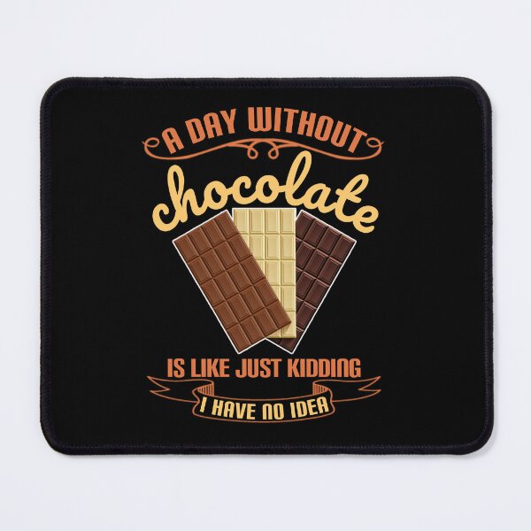 Item preview, А day without chocolate is like just kidding i have no idea. designed and sold by Umiska.