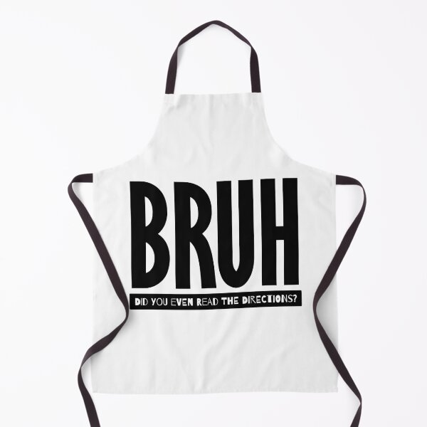 Item preview, Bruh Did You Even Read The Directions designed and sold by john-ess.