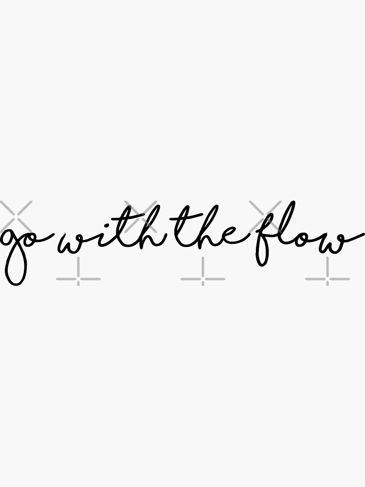 go-with-the-flow-sticker-for-sale-by-sydni0216-redbubble