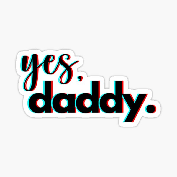 Yes Daddy Sticker Sticker For Sale By Readmoresmut Redbubble 