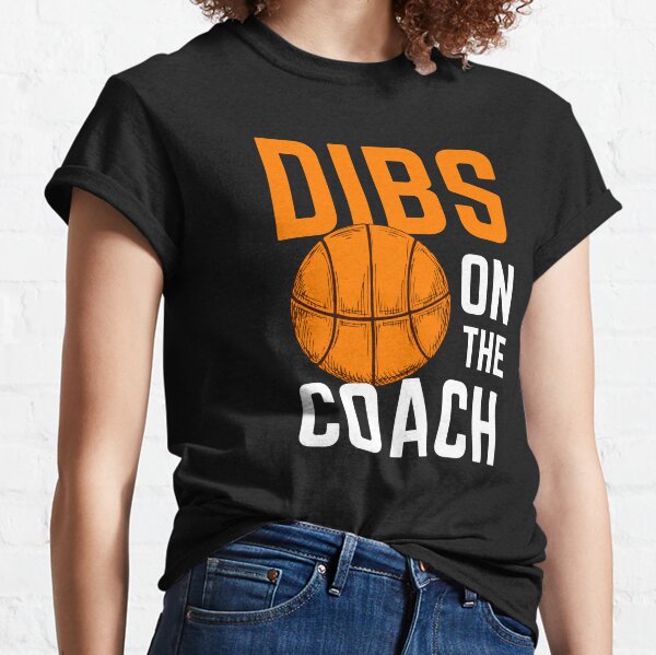 Dibs On The Coach T-Shirts for Sale | Redbubble