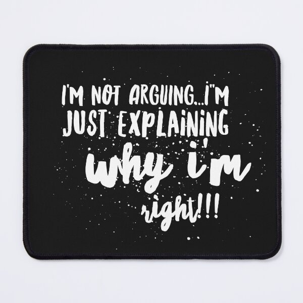Item preview, Im not Arguing...Im Just EXPLAINING why Im Right!!! designed and sold by JustSayinShop.