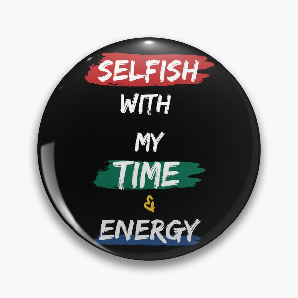 Item preview, Selfish With My Time And Energy 1 designed and sold by joliartmedia.
