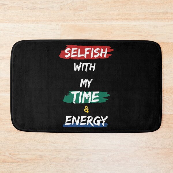Item preview, Selfish With My Time And Energy 1 designed and sold by joliartmedia.