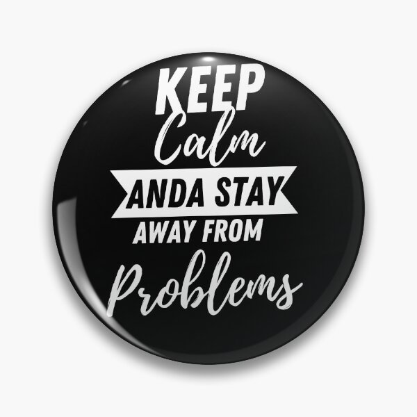Item preview, Keep Calm And Stay Away From Problems Funny designed and sold by CreacionsMeraki.