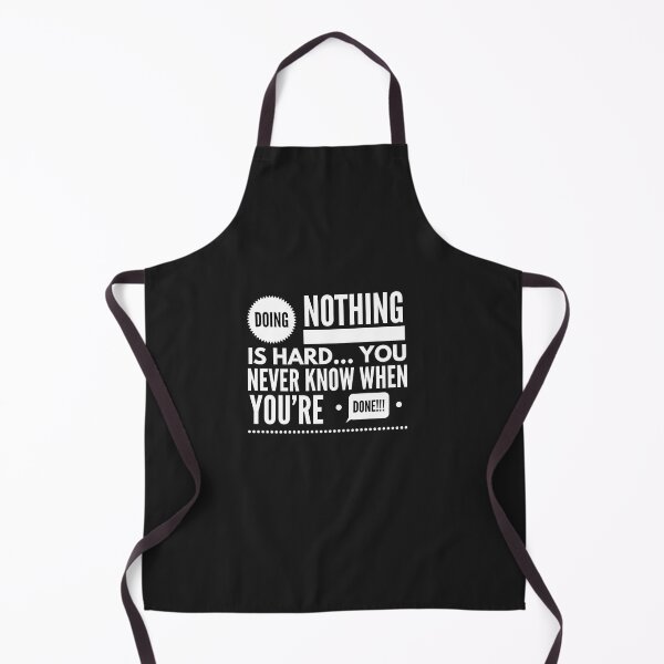 Item preview, DOING NOTHING is HARD...You Never Know WHEN YOURE DONE!!! designed and sold by JustSayinShop.