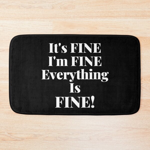 Item preview, It's Fine, I'm Fine, Everything Is Fine. designed and sold by That Cheeky Tee.