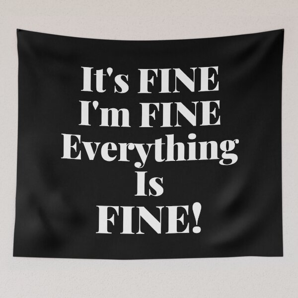 Item preview, It's Fine, I'm Fine, Everything Is Fine. designed and sold by That Cheeky Tee.