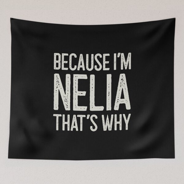 Item preview, Because I’m Nelia That’s Why Funny Personalized Name designed and sold by MariosNydras.