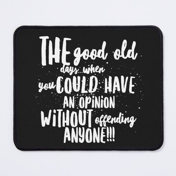 Item preview, The Good Ole Days...When You Could Have An Opinion Without Offending Anyone!!! designed and sold by JustSayinShop.