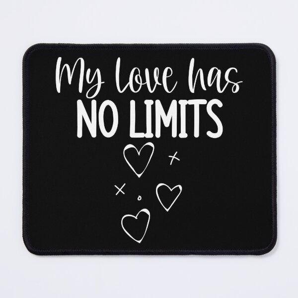 Item preview, My Love Has No Limits. Cute Quote For The Lovers Out There. designed and sold by That Cheeky Tee.