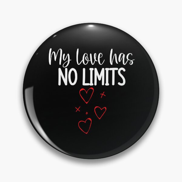 Item preview, My Love Has No Limits. Cute Quote For The Lovers Out There. designed and sold by That Cheeky Tee.