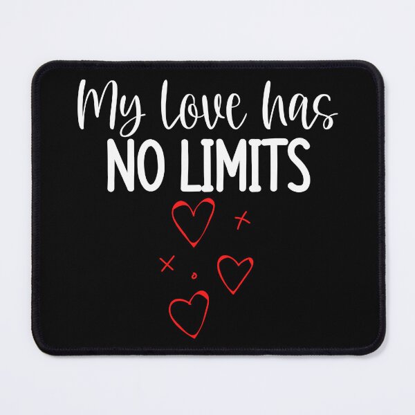 Item preview, My Love Has No Limits. Cute Quote For The Lovers Out There. designed and sold by That Cheeky Tee.