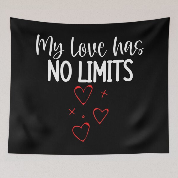 Item preview, My Love Has No Limits. Cute Quote For The Lovers Out There. designed and sold by That Cheeky Tee.