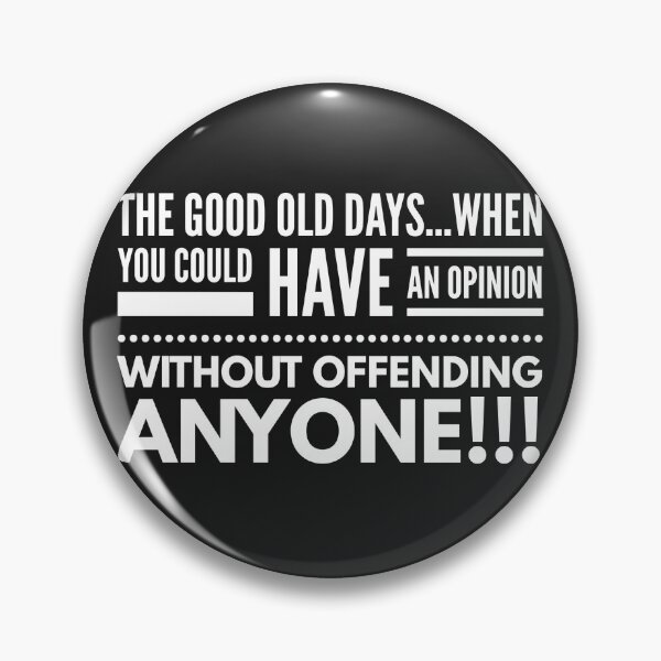 Item preview, The Good Ole Days...When You Could Have An Opinion Without Offending Anyone!!! designed and sold by JustSayinShop.