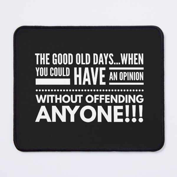Item preview, The Good Ole Days...When You Could Have An Opinion Without Offending Anyone!!! designed and sold by JustSayinShop.