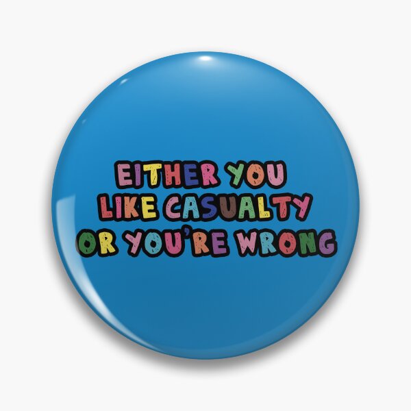 Item preview, Either you like Casualty or you're wrong designed and sold by holbytv.