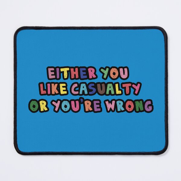 Item preview, Either you like Casualty or you're wrong designed and sold by holbytv.