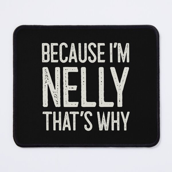 Item preview, Because I’m Nelly That’s Why Funny Personalized Name designed and sold by MariosNydras.