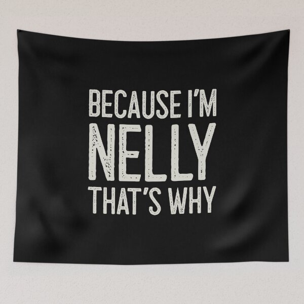 Item preview, Because I’m Nelly That’s Why Funny Personalized Name designed and sold by MariosNydras.