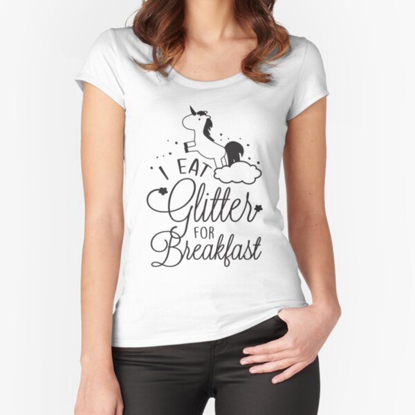 I eat glitter for breakfast! Tailliertes Rundhals-Shirt