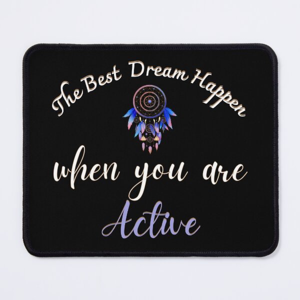 Item preview, Copy of The Best Dream Happen When You Are Active designed and sold by ni3ma.