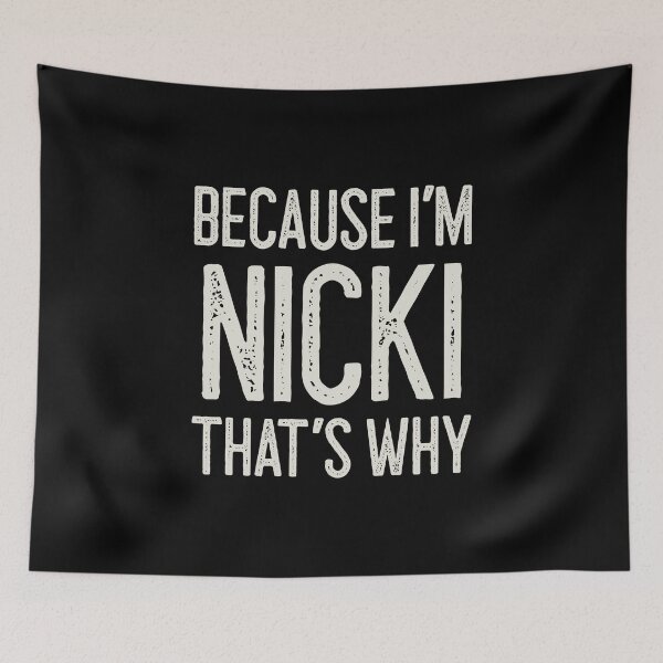Item preview, Because I’m Nicki That’s Why Funny Personalized Name designed and sold by MariosNydras.