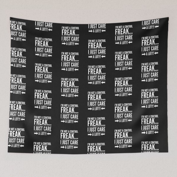 Item preview, I Am NOT a Control Freak...I Just Care A Lot!!! designed and sold by JustSayinShop.