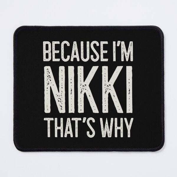 Item preview, Because I’m Nikki That’s Why Funny Personalized Name designed and sold by MariosNydras.