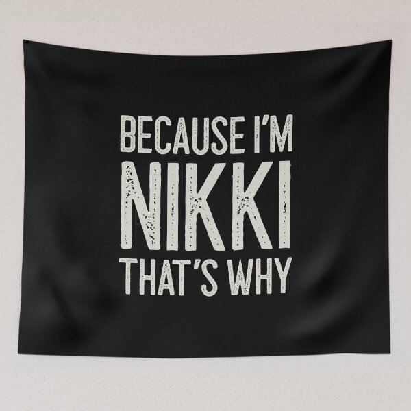 Item preview, Because I’m Nikki That’s Why Funny Personalized Name designed and sold by MariosNydras.