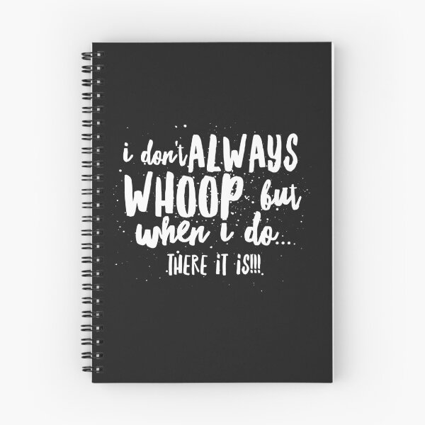 Item preview, I Dont Always Whoop, but When I Do...There It Is!!! designed and sold by JustSayinShop.