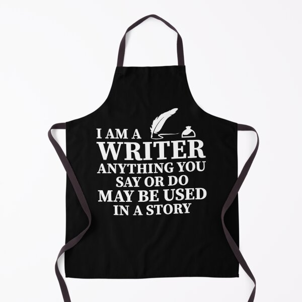 Item preview, I Am A Writer Anything You Say Or Do May Be Used In A Story designed and sold by Theparticular.