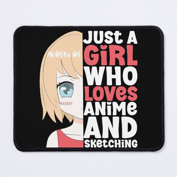 Item preview, Just a Girl Who Loves Anime and Sketching, Anime And Sketching, designed and sold by MamineShop.