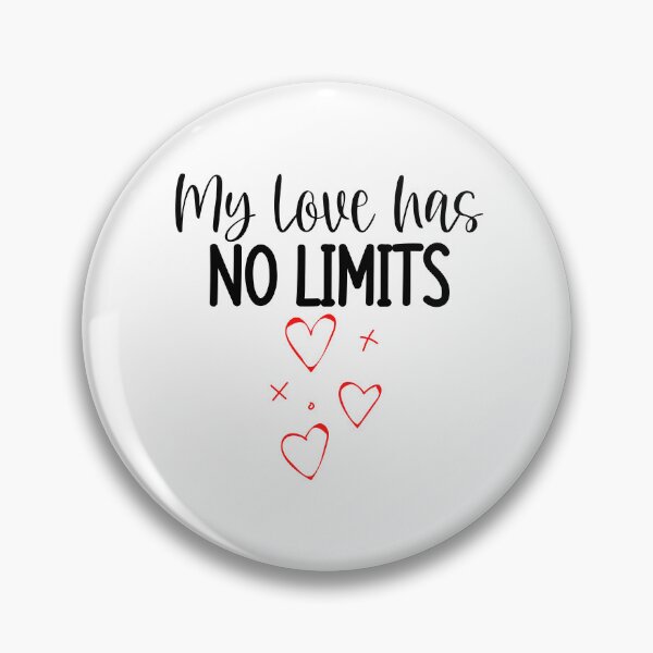 Item preview, My Love Has No Limits. Cute Quote For The Lovers Out There. designed and sold by That Cheeky Tee.