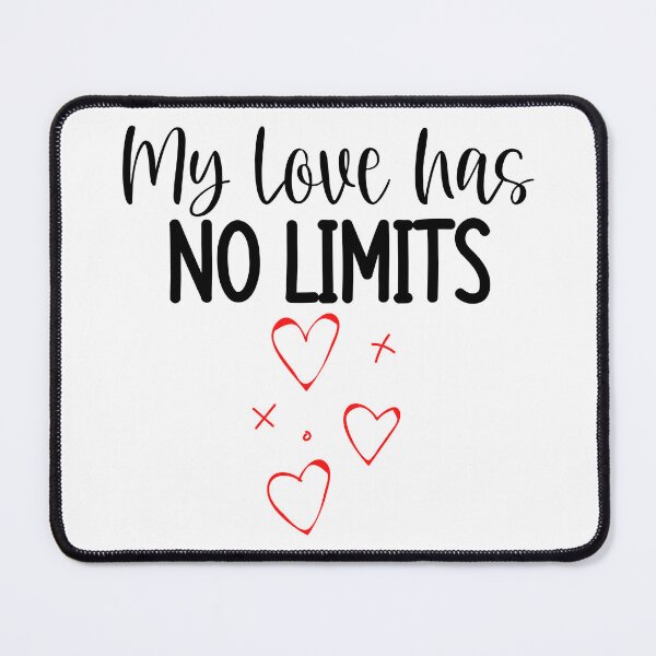 Item preview, My Love Has No Limits. Cute Quote For The Lovers Out There. designed and sold by That Cheeky Tee.