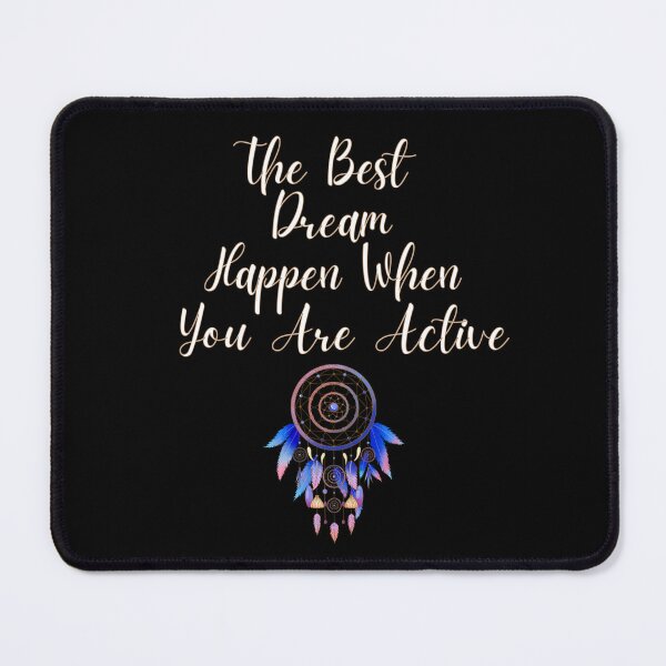 Item preview,   The Best Dream Happen When You Are Active designed and sold by ni3ma.