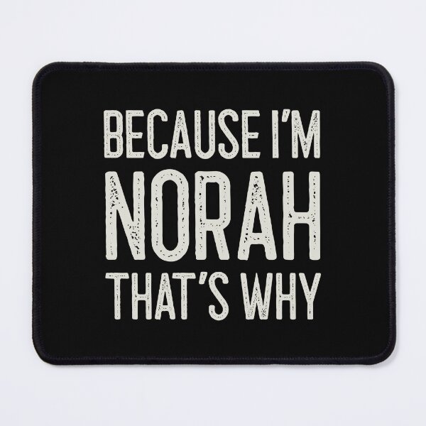 Item preview, Because I’m Norah That’s Why Funny Personalized Name designed and sold by MariosNydras.