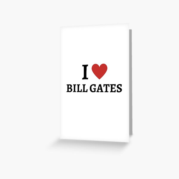 I Love Bill Gates Greeting Card