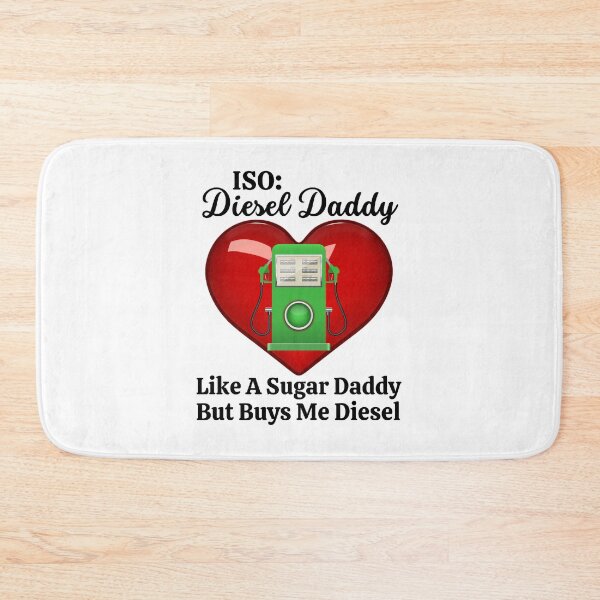 Item preview, ISO: Diesel Daddy, Like A Sugar Daddy But Buys Me Diesel, A little humor to ease the pain at the gas pump designed and sold by Auntieck.