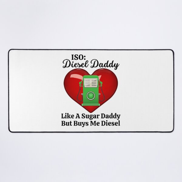 Item preview, ISO: Diesel Daddy, Like A Sugar Daddy But Buys Me Diesel, A little humor to ease the pain at the gas pump designed and sold by Auntieck.
