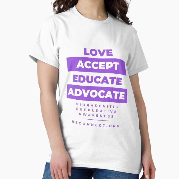 Love, Accept, Educate, Advocate - Hidradenitis Suppurativa Awareness Classic T-Shirt