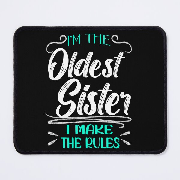 Item preview, I'm The Oldest Sister I Make The Rules, Family Humor designed and sold by orangeblue21.